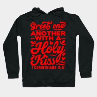 Greet one another with a holy kiss - 2 Corinthians 13:12 Hoodie